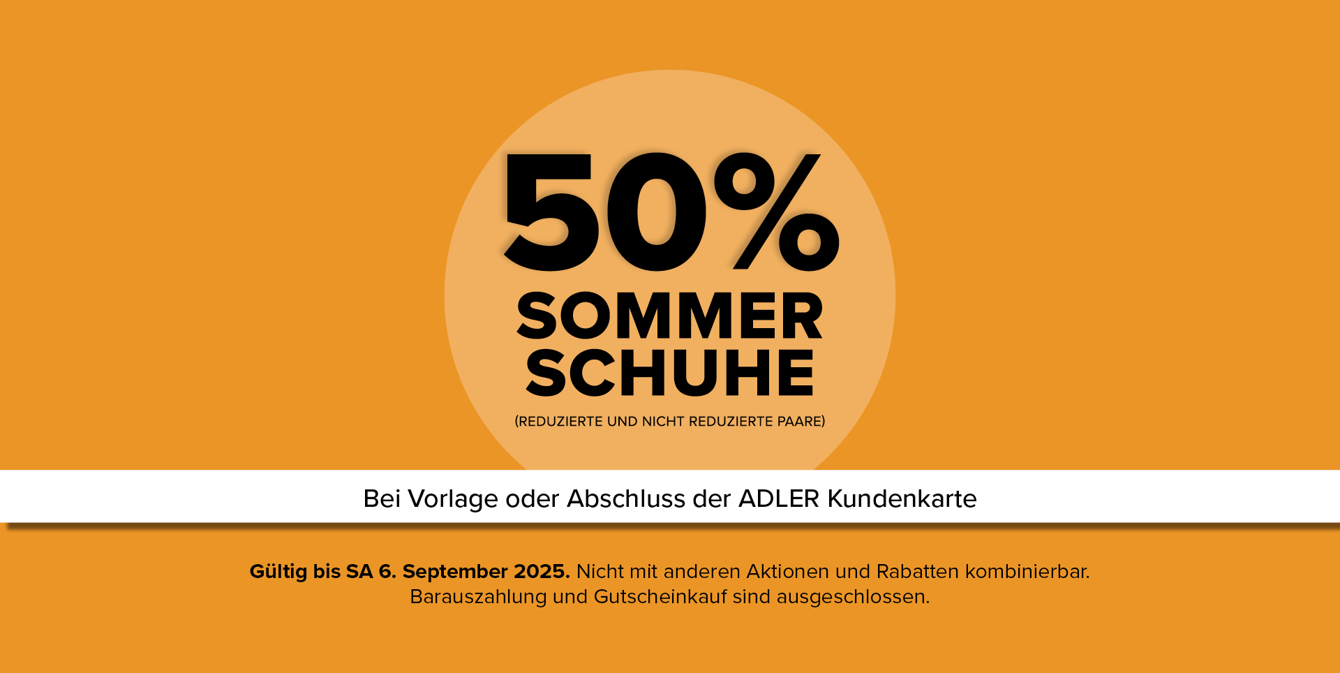 50% Rabatt auf Sommer Schuhe bei Vorlage der ADLER Kundenkarte. Gültig bis 6. September 2025, nicht kombinierbar.