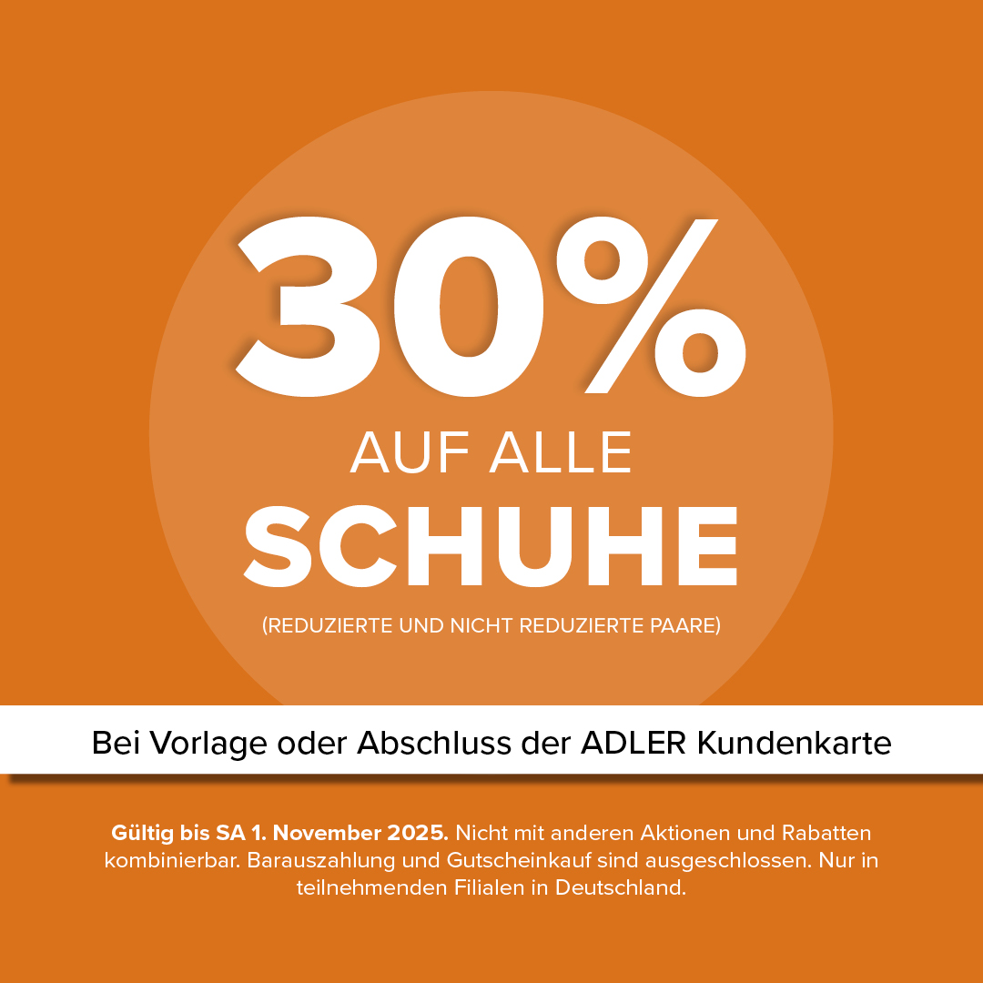 30% Rabatt auf alle Schuhe bei Vorlage oder Abschluss der ADLER Kundenkarte. Gültig bis 1. November 2025.