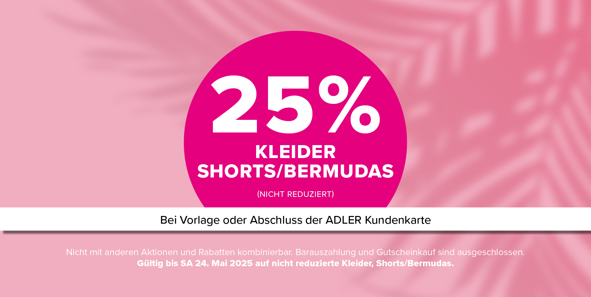 25% auf Kleider, Shorts & Bermudas | nur bei ADLER Modemärkte!